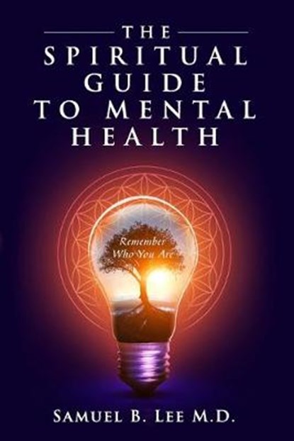 The Spiritual Guide to Mental Health, LEE,  Samuel - Paperback - 9780578549057
