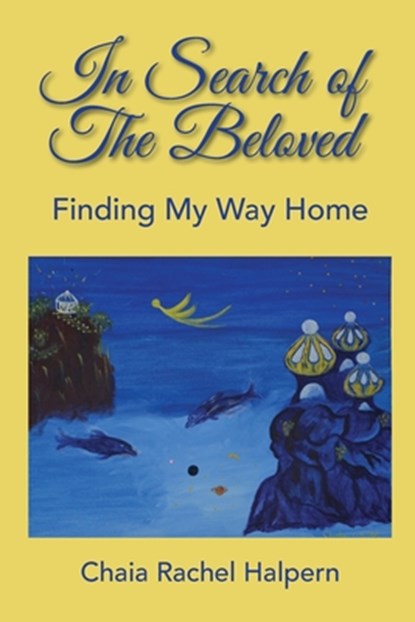 In Search of The Beloved, Chaia Rachel Halpern - Paperback - 9780578559551