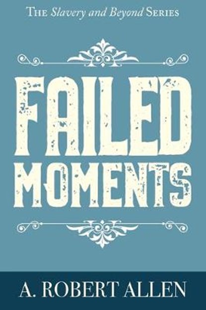 Failed Moments, ALLEN,  A Robert - Paperback - 9780578579030