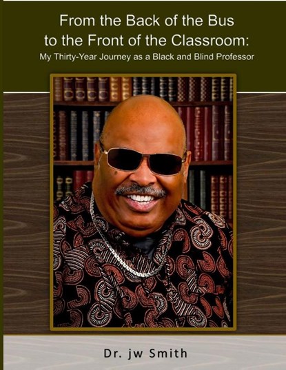 From the Back of the Bus to the Front of the Classroom, Jw Smith - Paperback - 9780578579672