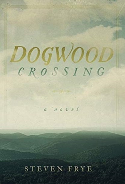 Dogwood Crossing, Steven Frye - Gebonden - 9780578598222