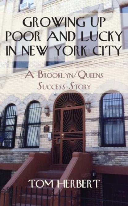 Growing Up Poor and Lucky in New York City, Tom Herbert - Paperback - 9780578604008