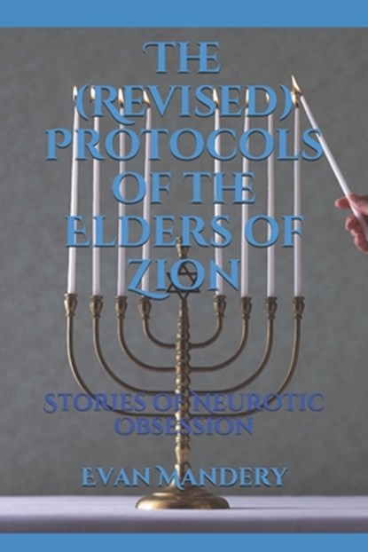 The (Revised) Protocols of the Elders of Zion: Stories of Neurotic Obsession, Evan Mandery - Paperback - 9780578625607