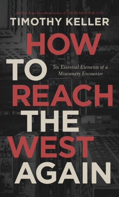 How to Reach the West Again, Timothy J Keller - Paperback - 9780578633756
