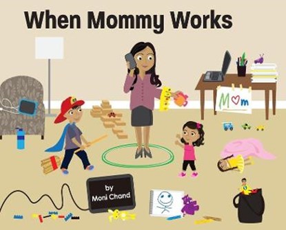 When Mommy Works, CHAND,  Moni - Gebonden - 9780578666105