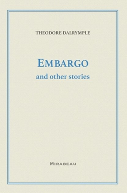 Embargo and Other Stories, Theodore Dalrymple - Paperback - 9780578674537
