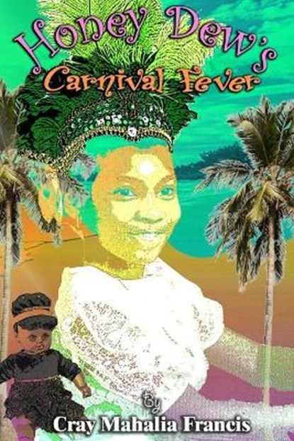 Honey Dew's Carnival Fever, Cray Mahalia Francis - Paperback - 9780578681146