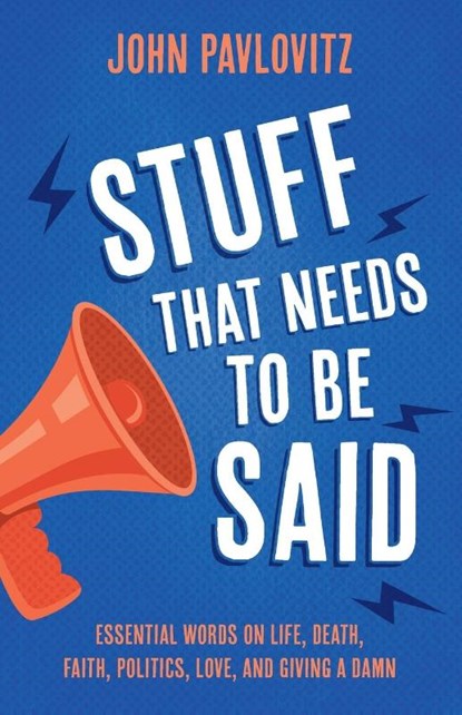 Stuff That Needs To Be Said, John Pavlovitz - Paperback - 9780578682501