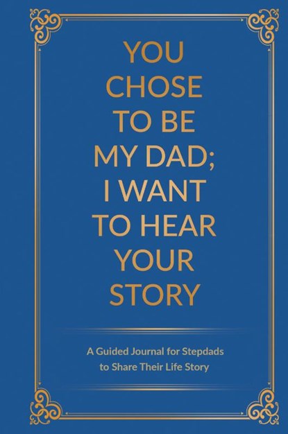 You Chose to Be My Dad; I Want to Hear Your Story, Jeffrey Mason - Gebonden - 9780578708751