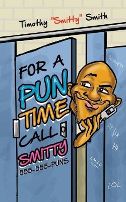For a Pun Time Call Smitty, SMITH,  Timothy - Paperback - 9780578720197