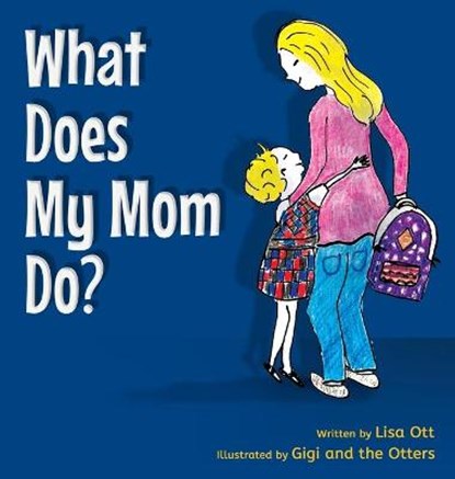 What Does My Mom Do?, OTT,  Lisa - Gebonden - 9780578730769