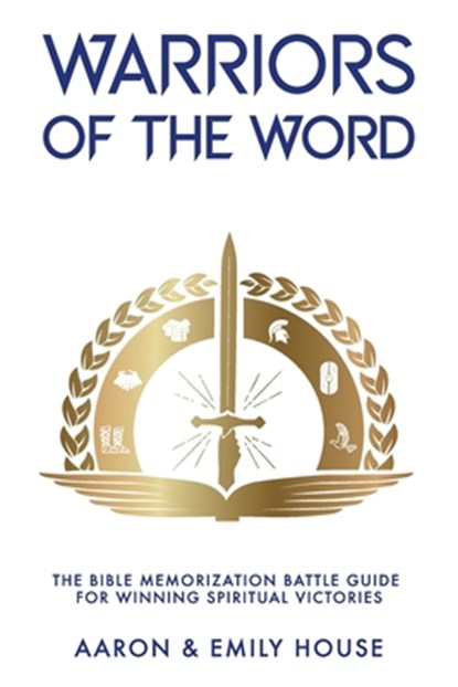 Warriors of the Word: The Bible Memorization Battle Guide for Winning Spiritual Victories, Emily House - Paperback - 9780578733838