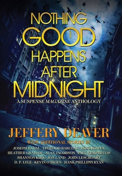 Nothing Good Happens After Midnight, Jeffery Deaver ; John Lescroart ; Heather Graham - Gebonden - 9780578750576