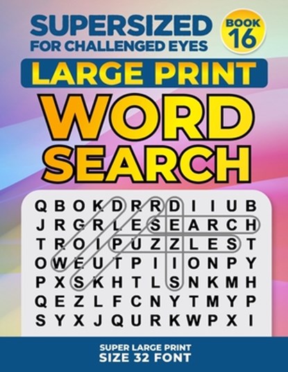 SUPERSIZED FOR CHALLENGED EYES, Book 16: Super Large Print Word Search Puzzles, Nina Porter - Paperback - 9780578763033
