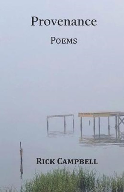 Provenance: Poems, CAMPBELL,  Rick - Paperback - 9780578763989