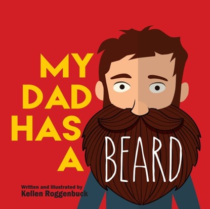 My Dad Has a Beard, Kellen Roggenbuck - Paperback - 9780578773643