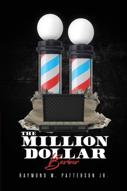 The Million Dollar Barber, Raymond M Patterson - Paperback - 9780578790800
