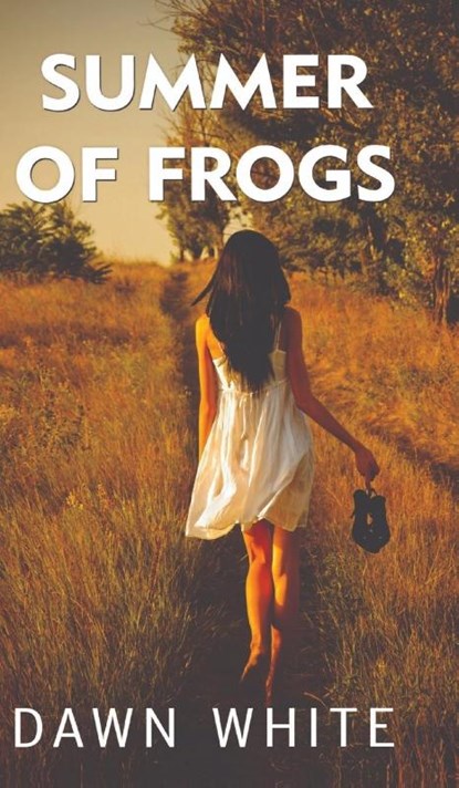Summer of Frogs, Dawn Elaine-Gilbert White - Gebonden - 9780578797519