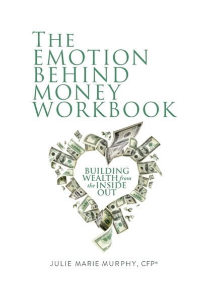 The Emotion Behind Money Workbook, Julie Murphy - Paperback - 9780578837628