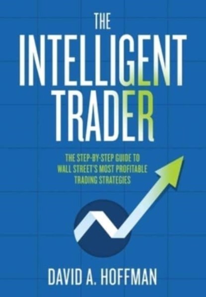 The Intelligent Trader, David Hoffman - Paperback - 9780578844459