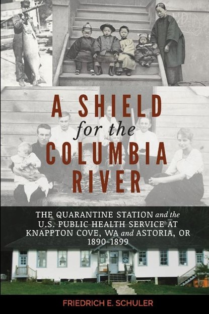 A Shield for the Columbia River, Friedrich E Schuler - Paperback - 9780578864990