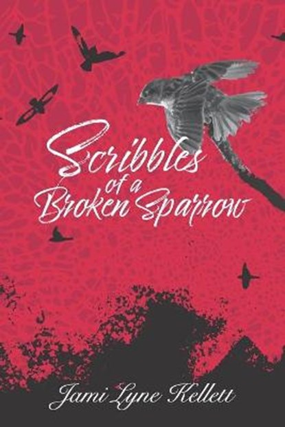 Scribbles of a Broken Sparrow, KELLETT,  Jami Lyne - Paperback - 9780578866116