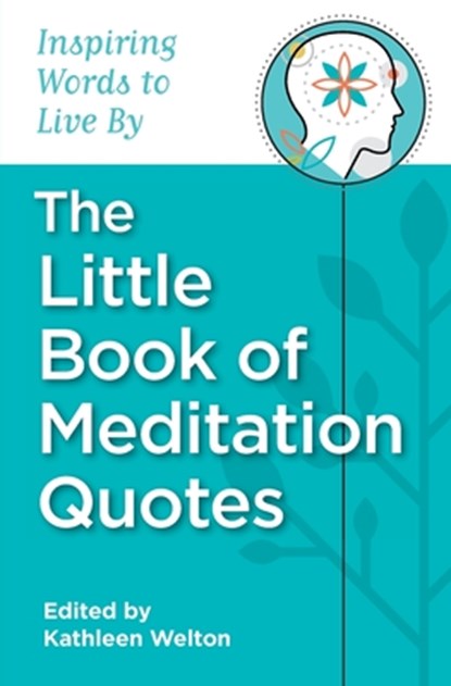 The Little Book of Meditation Quotes, Kathleen Welton - Paperback - 9780578874661