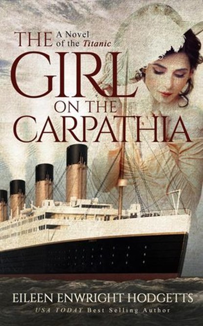 The Girl on the Carpathia - A novel of the Titanic, Eileen Enwright Hodgetts - Ebook - 9780578903200
