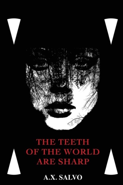 The Teeth Of The World Are Sharp, A X Salvo - Paperback - 9780578919102