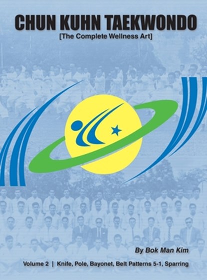 Chun Kuhn Taekwondo: The Complete Wellness Art (Volume 2), Bok Man Kim - Gebonden - 9780578933061