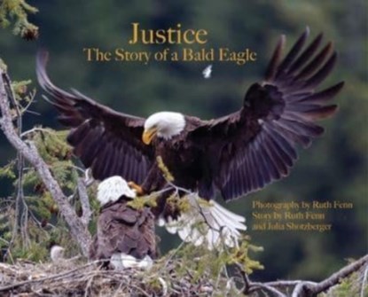 Justice--The Story of a Bald Eagle, Ruth Fenn ; Julia Shotzberger - Gebonden - 9780578938615
