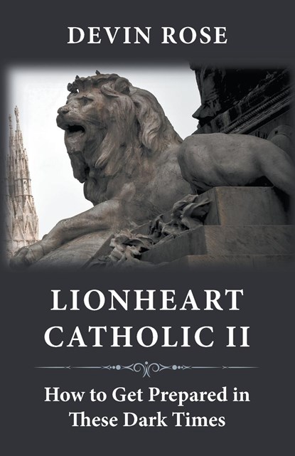 Lionheart Catholic II, Devin Rose - Paperback - 9780578944395