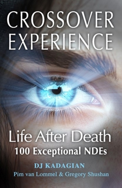 The Crossover Experience, Dr Pim Van Lommel ; Gregory Shushan ; Dj Kadagian - Paperback - 9780578944401