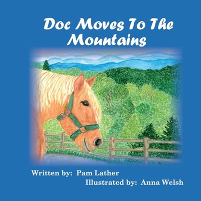 DOC MOVES TO THE MOUNTAINS, Pam Lather - Paperback - 9780578947105
