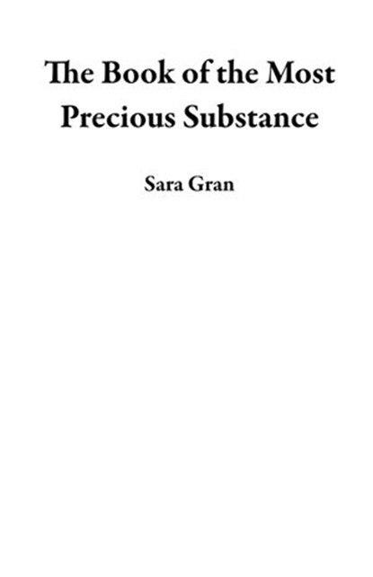 The Book of the Most Precious Substance, Sara Gran - Ebook - 9780578957791