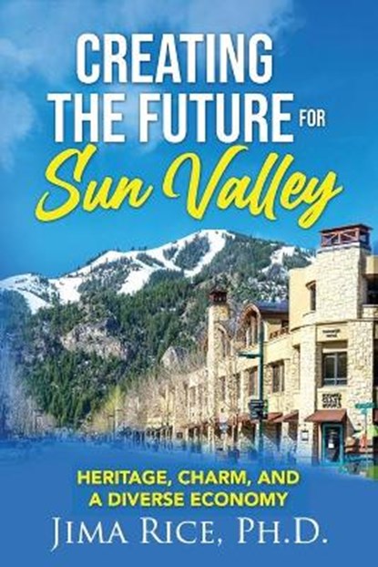 Creating the Future for Sun Valley, RICE,  Jima - Paperback - 9780578960654