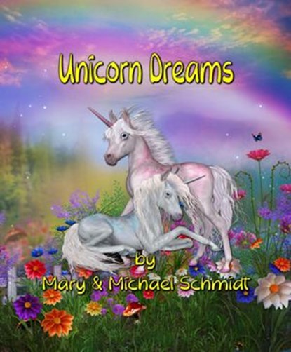 Unicorn Dreams, Mary Schmidt ; Michael Schmidt - Ebook - 9780578983172