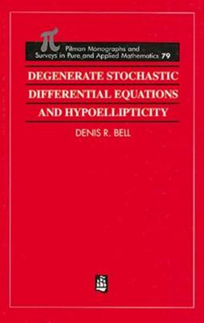 Degenerate Stochastic Differential Equations and Hypoellipticity, Denis R. Bell - Gebonden - 9780582246898