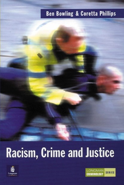 Racism, Crime and Justice, Benjamin Bowling ; Coretta Phillips - Paperback - 9780582299665