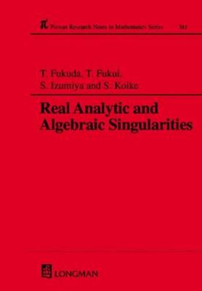 Real Analytic and Algebraic Singularities, FUKUI,  Toshisumi (Saitama University) ; Izumiya, Shuichi (Hokkaido University) ; Koike, Satoshi ; Fukuda, Toshisumi - Gebonden - 9780582328747