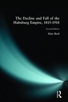 The decline and fall of the Habsburg Empire, 1815-1918 | Alan Sked | 