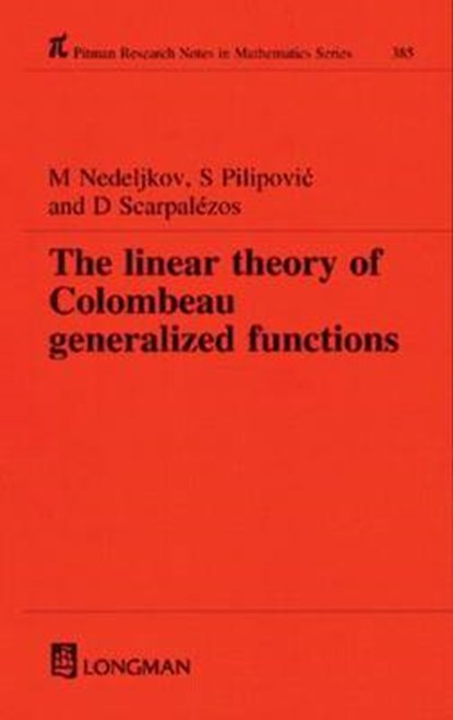 Linear Theory of Colombeau Generalized Functions, M. Nedeljkov ; Stevan Pilipovic ; D. Scarpalezos - Gebonden - 9780582356832