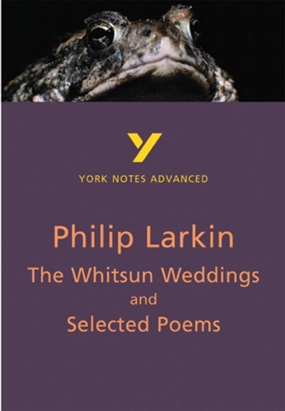 The Whitsun Weddings and Selected Poems: York Notes Advanced everything you need to catch up, study and prepare for and 2023 and 2024 exams and assessments, Philip Larkin - Paperback - 9780582772298