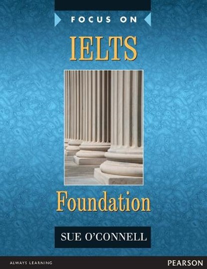 Focus on IELTS Foundation Coursebook, Sue O'Connell - Paperback - 9780582829121