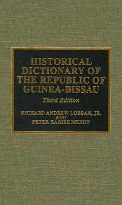 Historical Dictionary of the Republic of Guinea-Bissau, RICHARD ANDREW,  Jr. Lobban ; Peter Karibe Michael Mendy - Paperback - 9780585101606