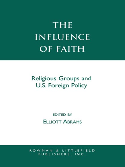 The Influence of Faith, Elliott Abrams - Ebook - 9780585381657