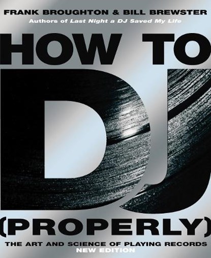 How To DJ (Properly), Frank Broughton ; Bill Brewster - Paperback - 9780593058114