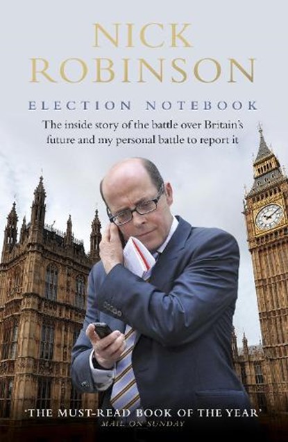 Election Notebook, Nick Robinson - Gebonden - 9780593075180