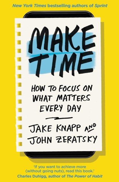 Make Time, Jake Knapp ; John Zeratsky - Paperback - 9780593079584
