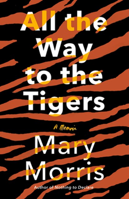 All the Way to the Tigers, Mary Morris - Paperback - 9780593081020